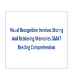 Visual Recognition Involves Storing And Retrieving Memories GMAT Reading Comprehension